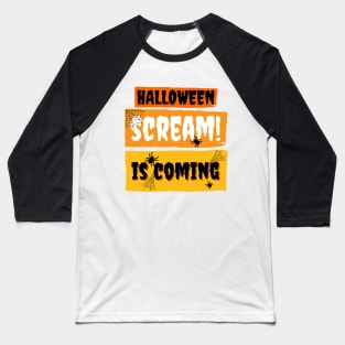 Halloween Scream is Coming Baseball T-Shirt